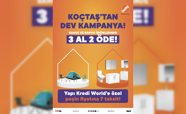 KOÇTAŞ’TAN BANYO VE BAHÇE MOBİLYALARINDA   3 AL 2 ÖDE KAMPANYASI